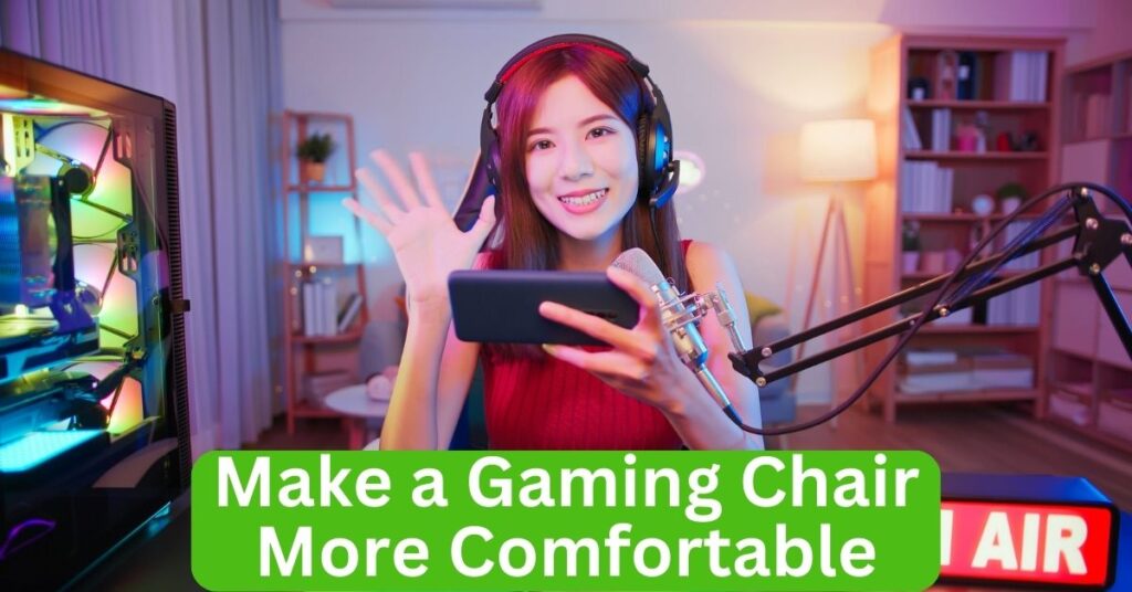 How to Make a Gaming Chair More Comfortable Tips and Tricks