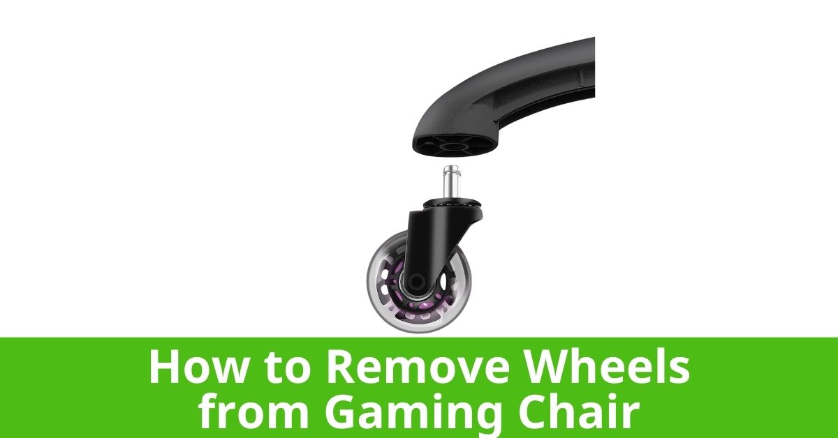 How to Remove Wheels from Gaming Chair